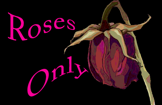 ROSES ONLY